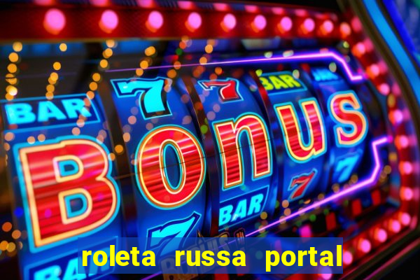 roleta russa portal do zacarias